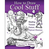 How to Draw Cool Stuff: Basic, Shading, Textures and Optical Illusions - Paperback