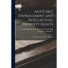 Antiturst Enfrocement and Intellectual Property Rights: Promoting Innovation and Competition - Paperback