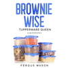 Brownie Wise, Tupperware Queen: A Biography - Paperback