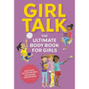 Girl Talk: The Ultimate Body and Puberty Book for Girls! - Paperback