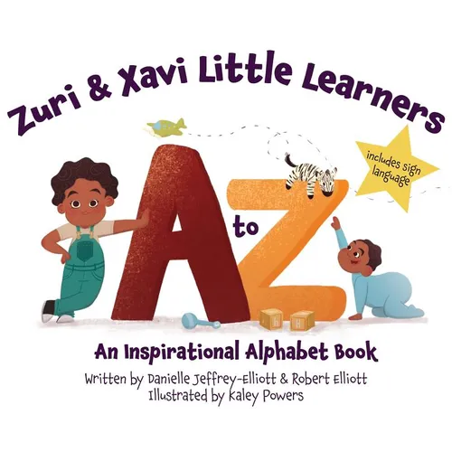 Zuri & Xavi Little Learners: A to Z An Inspirational Alphabet Book - Hardcover