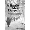 A Battle More Desperate: December 1944 - The Battle of the Bulge . . . and Another Desperate Battle - Paperback