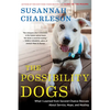 The Possibility Dogs: What a Handful of "Unadoptables" Taught Me about Service, Hope, and Healing - Paperback