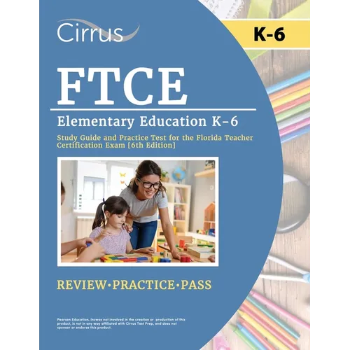 FTCE Elementary Education K-6 Study Guide and Practice Test for the Florida Teacher Certification Exam [6th Edition] - Paperback