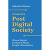 Toward a Post-Digital Society: Where Digital Evolution Meets People's Revolution - Paperback