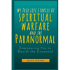 My True Life Stories Of Spiritual Warfare And The Paranormal: Empowering You to Banish the Unwanted - Paperback