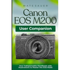 Canon EOS M200 User Companion: Your Indispensable Handbook with Illustrations to Master the EOS M200 - Paperback