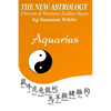 The New Astrology Aquarius: Aquarius Combined with Chinese Animal Signs - Paperback