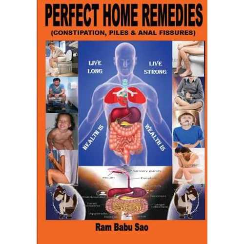 Perfect Home Remedies (Constipation, Piles & Fissures): "Constipation, Piles & Fissures" Treat by Home Remedies - Paperback