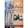 Fatima, the First Hundred Years: The Complete Story from Visionaries to Saints - Paperback