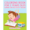Coloring Book For 3 Years Olds Super Fun Activity Book - Paperback