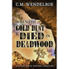 When the Gold Dust Died in Deadwood - Paperback