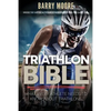 Triathlon Bible: What Every Athlete Needs To Know About Triathlons: Bridge the Gap on Nutrition, Fitness and Stamina for Triathlons - Paperback
