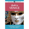 Made in Venice: A Travel Guide To Murano Glass, Carnival Masks, Gondolas, Lace, Paper, & More - Paperback