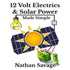 12 Volt Electrics & Solar Power Made Simple: 12 Volt DIY Off Grid Solar Power Made Simple - Paperback