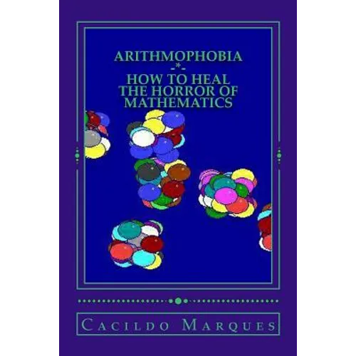 Arithmophobia: How to Heal the Horror of Mathematics - Paperback
