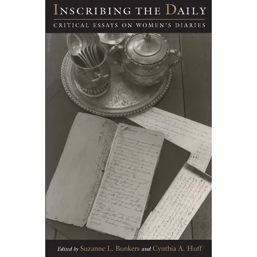Inscribing the Daily: Critical Essays on Women's Diaries - Paperback
