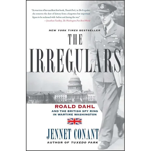 The Irregulars: Roald Dahl and the British Spy Ring in Wartime Washington - Paperback