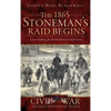 The 1865 Stoneman's Raid Begins: Leave Nothing for the Rebellion to Stand Upon - Hardcover