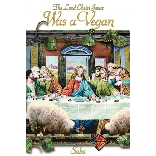 The Lord Christ Jesus Was a Vegan - Paperback