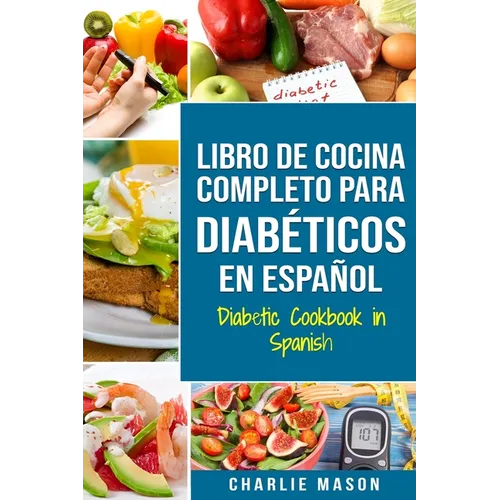 LIBRO DE COCINA COMPLETO PARA DIABÉTICOS En Español / Diabetic Cookbook in Spanish - Paperback