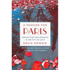 A Passion for Paris: Romanticism and Romance in the City of Light - Hardcover