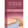 The Wrong Side of the River and Other Points of Interest: A Novella and Short Fiction - Paperback