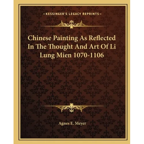Chinese Painting As Reflected In The Thought And Art Of Li Lung Mien 1070-1106 - Paperback