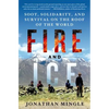 Fire and Ice: Soot, Solidarity, and Survival on the Roof of the World: Soot, Solidarity, and Survival on the Roof of the World - Hardcover