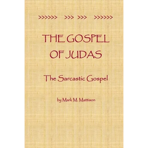 The Gospel of Judas: The Sarcastic Gospel - Paperback