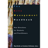 The Arts Management Handbook: New Directions for Students and Practitioners - Paperback