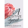 A Positive Spirit: Uplifting the Mind & Enriching the Soul - Paperback