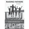 Raising Fathers: How nurturing and encouraging fatherhood helps strengthen families and our nation - Paperback