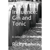 Under the Influence: Gin and Tonic: A Collection of Poetry - Paperback
