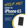 Help Me! Guide to iPhone 6S: Step-by-Step User Guide for the iPhone 6S, iPhone 6S Plus, and iOS 9 - Paperback