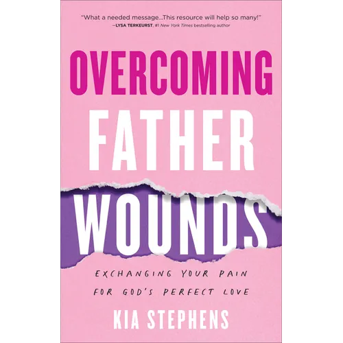 Overcoming Father Wounds - Hardcover