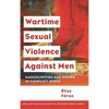 Wartime Sexual Violence Against Men: Masculinities and Power in Conflict Zones - Paperback