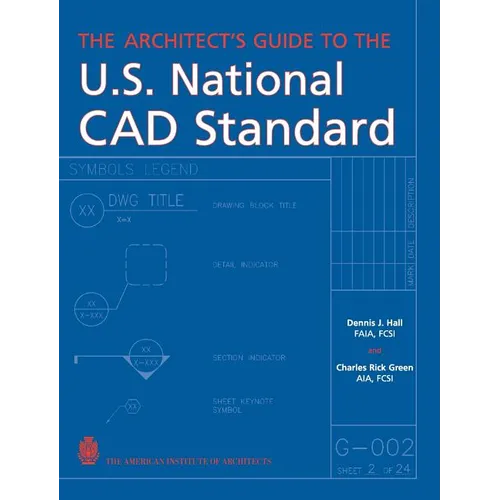 The Architect's Guide to the U.S. National CAD Standard - Hardcover