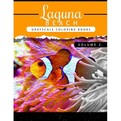 Laguna Beach Volume 2: Sea, Lost Ocean, Dolphin, Shark Grayscale coloring books for adults Relaxation Art Therapy for Busy People (Adult Colo - Paperback