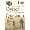 The Oyster Question: Scientists, Watermen, and the Maryland Chesapeake Bay Since 1880 - Paperback