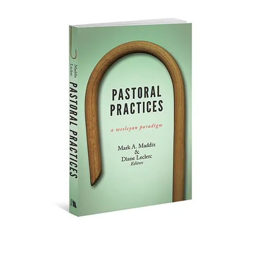 Pastoral Practices: A Wesleyan Paradigm - Paperback