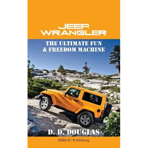 Jeep Wrangler The Ultimate Fun & Freedom Machine - Paperback