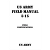 US Army Field Manual 5-15 Field Fortifications - Paperback