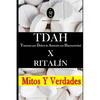 Tdah - Trastorno Por Déficit de Atención Con Hiperactividad X Ritalín. Mitos Y Verdades - Paperback