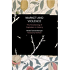 Market and Violence: The Functioning of Capitalism in History - Paperback