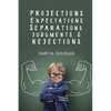 Projections, Expectations, Separations, Judgments & Rejections - Paperback