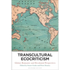 Transcultural Ecocriticism: Global, Romantic and Decolonial Perspectives - Paperback