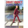 SMART MONEY, Dumb Money: Beating the Crowd Through Contrarian Investing - Paperback