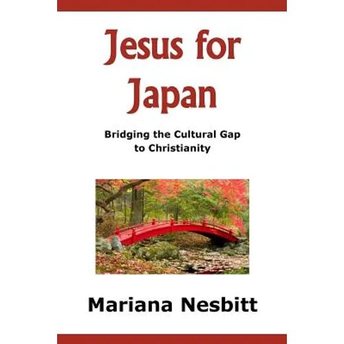 Jesus For Japan: Bridging the Cultural Gap to Christianity - Paperback