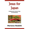 Jesus For Japan: Bridging the Cultural Gap to Christianity - Paperback